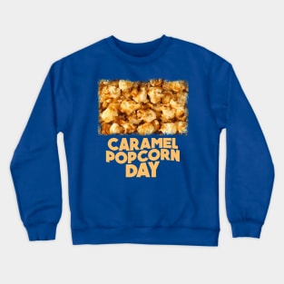 6th April - Caramel Popcorn Day Crewneck Sweatshirt